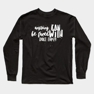 Anything...Can be Fixed with Duct Tape!!! Long Sleeve T-Shirt